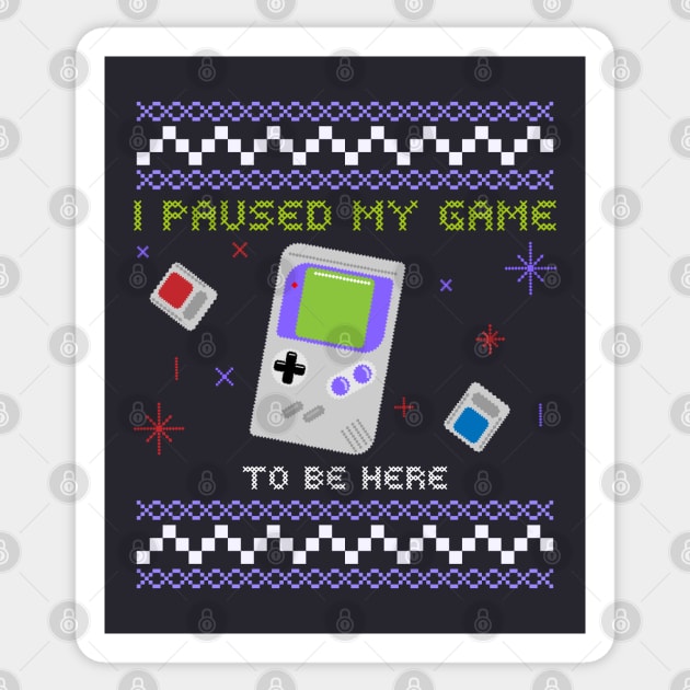 I paused my game to be here Sticker by ArtsyStone